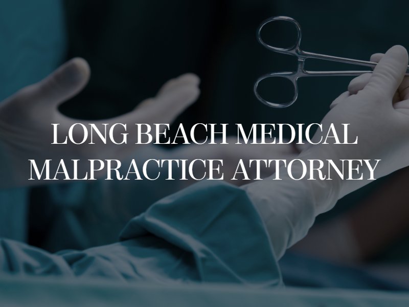 Long Beach Medical Malpractice Attorney