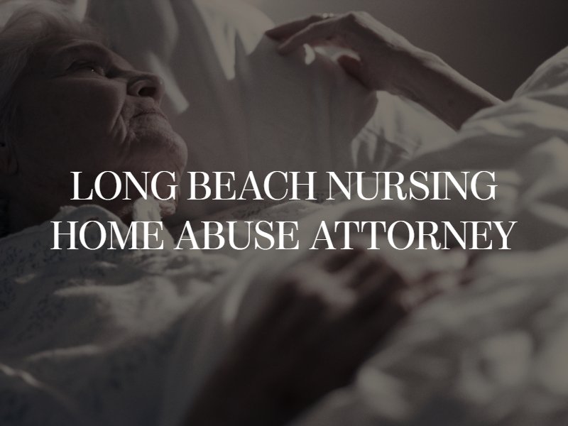 Long Beach Nursing Home Abuse Attorney