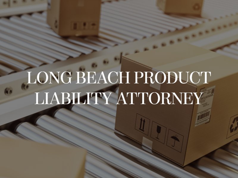 Long Beach Product Liability Attorney