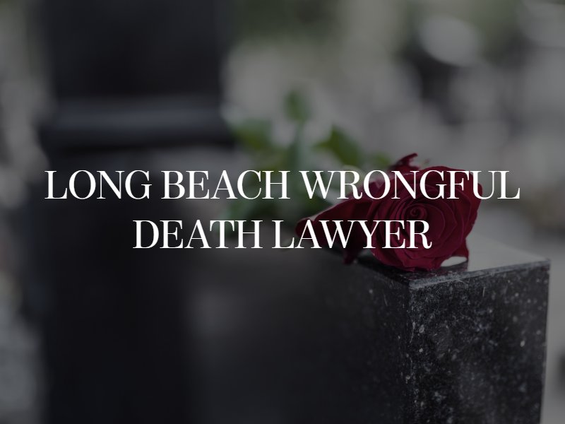 Long Beach wrongful death lawyer