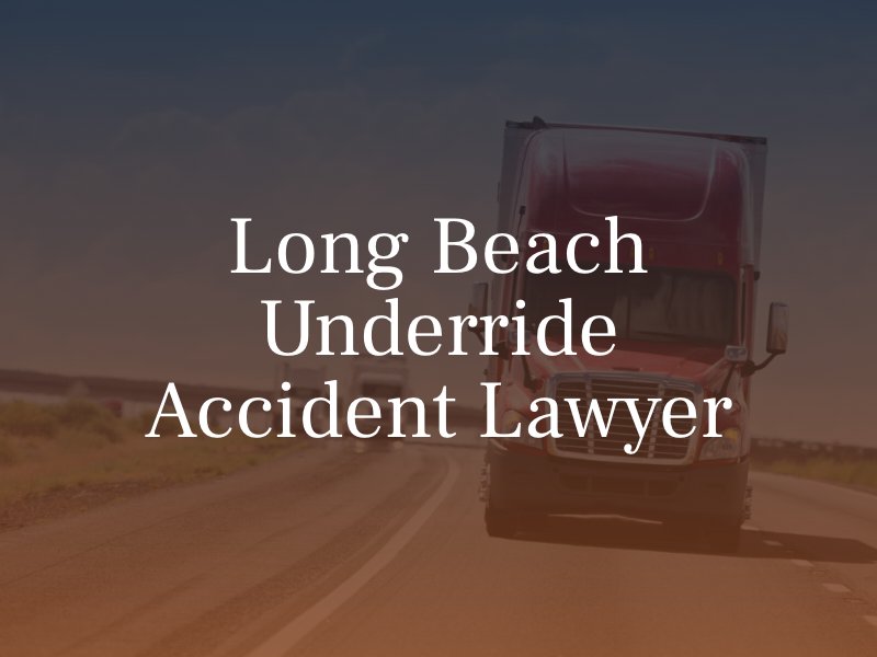 Long Beach Underride Accident Lawyer